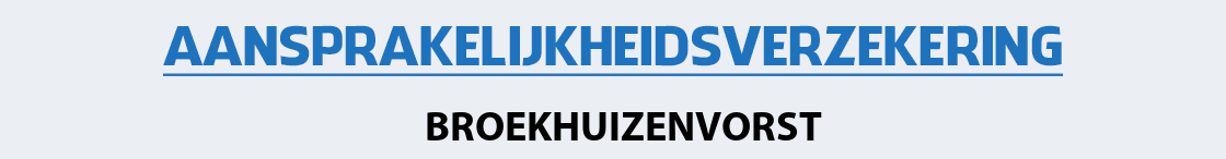 aansprakelijkheidsverzekering-broekhuizenvorst