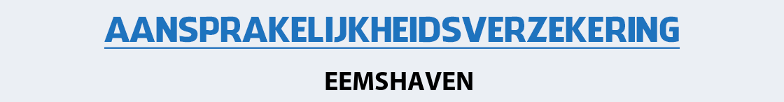 aansprakelijkheidsverzekering-eemshaven
