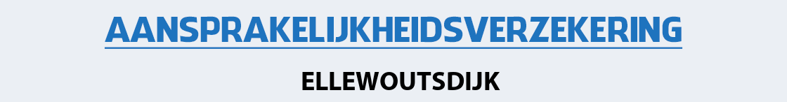 aansprakelijkheidsverzekering-ellewoutsdijk