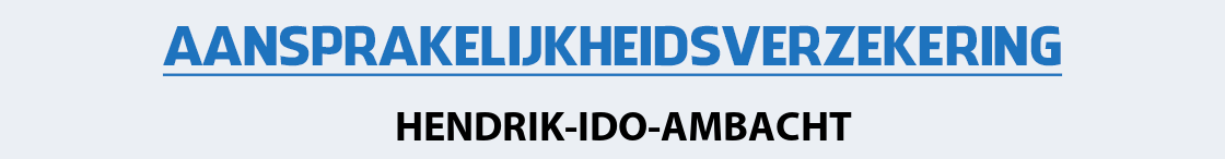 aansprakelijkheidsverzekering-hendrik-ido-ambacht