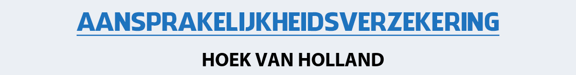 aansprakelijkheidsverzekering-hoek-van-holland