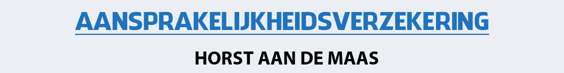 aansprakelijkheidsverzekering-horst-aan-de-maas