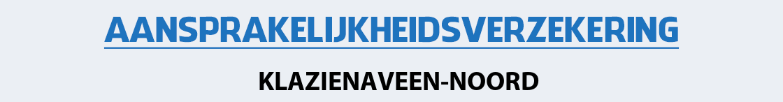 aansprakelijkheidsverzekering-klazienaveen-noord