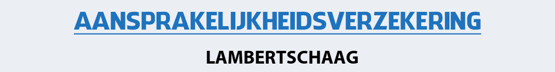 aansprakelijkheidsverzekering-lambertschaag