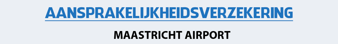 aansprakelijkheidsverzekering-maastricht-airport