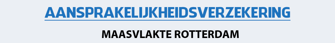 aansprakelijkheidsverzekering-maasvlakte-rotterdam