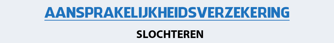 aansprakelijkheidsverzekering-slochteren