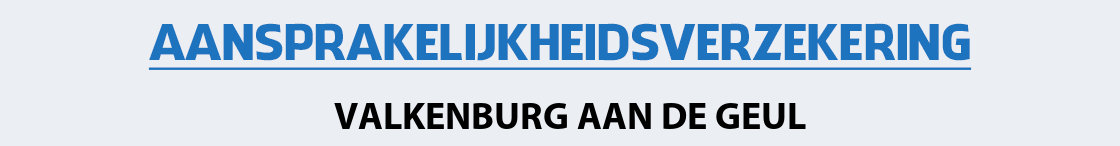 aansprakelijkheidsverzekering-valkenburg-aan-de-geul