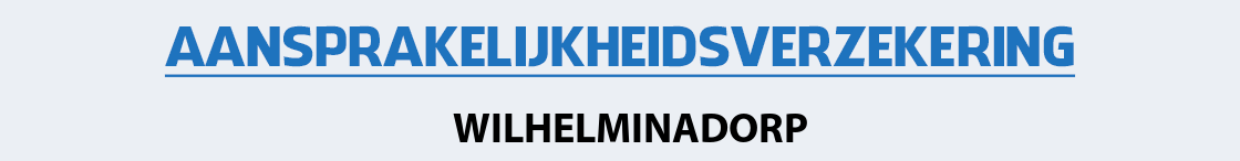 aansprakelijkheidsverzekering-wilhelminadorp